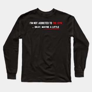 GYM ADDICTION, GYM Long Sleeve T-Shirt